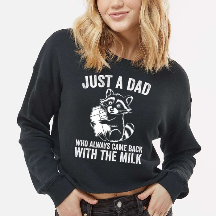 Raccoon Just A Dad Who Always Came Back With The Milk  Cropped Pullover Crew