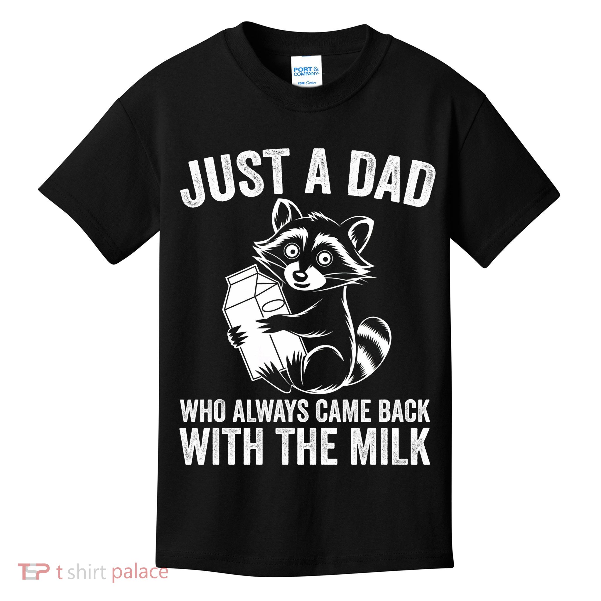 Raccoon Just A Dad Who Always Came Back With The Milk  Kids T-Shirt
