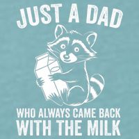 Raccoon Just A Dad Who Always Came Back With The Milk  Sueded Cloud Jersey T-Shirt