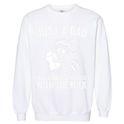 Raccoon Just A Dad Who Always Came Back With The Milk  Garment-Dyed Sweatshirt