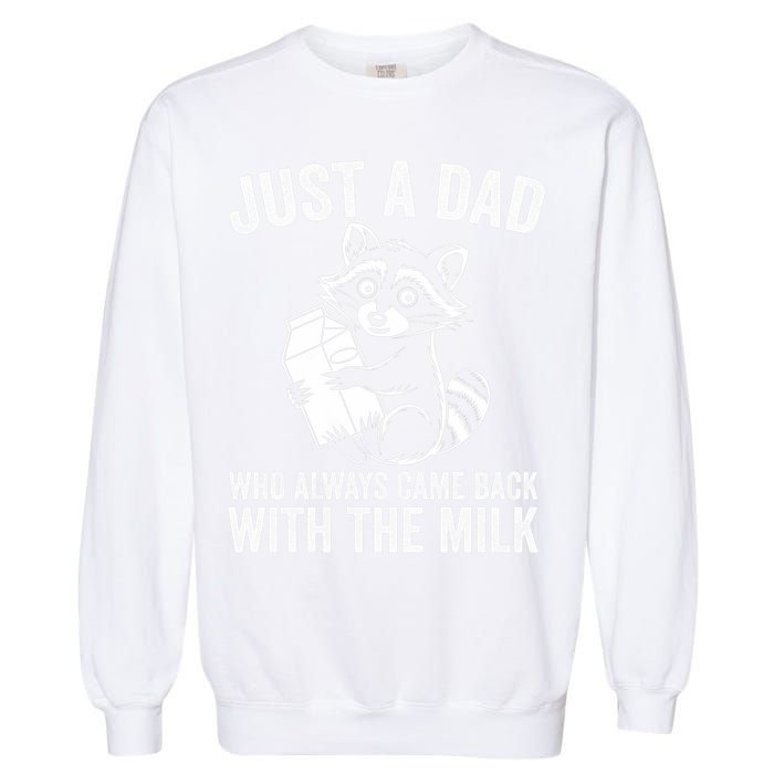 Raccoon Just A Dad Who Always Came Back With The Milk  Garment-Dyed Sweatshirt