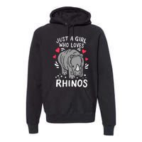 Rhino Just A Girl Who Loves Rhinos Gift For Rhino Lovers Premium Hoodie