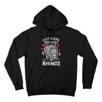 Rhino Just A Girl Who Loves Rhinos Gift For Rhino Lovers Tall Hoodie