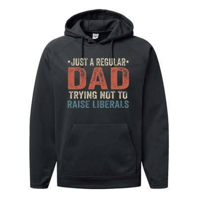 Republican Just A Regular Dad Trying Not To Raise Liberals Performance Fleece Hoodie