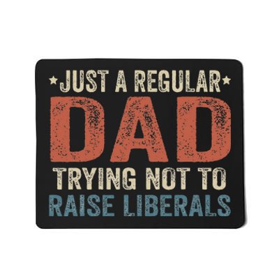 Republican Just A Regular Dad Trying Not To Raise Liberals Mousepad