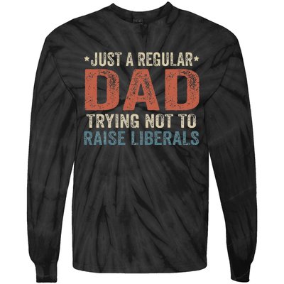 Republican Just A Regular Dad Trying Not To Raise Liberals Tie-Dye Long Sleeve Shirt