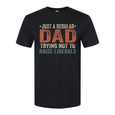 Republican Just A Regular Dad Trying Not To Raise Liberals Softstyle CVC T-Shirt