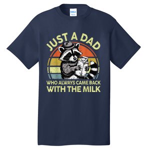 Raccoon Just A Dad Who Always Came Back Milk Funny Step Dad Tall T-Shirt