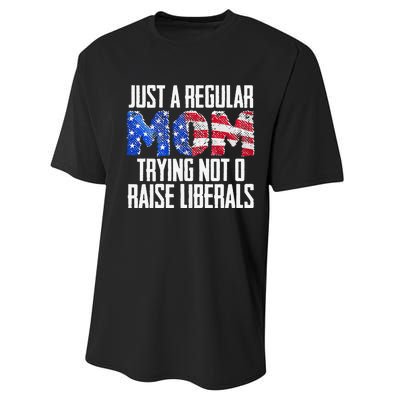 Republican Just A Regular Mom Trying Not To Raise Liberals Performance Sprint T-Shirt