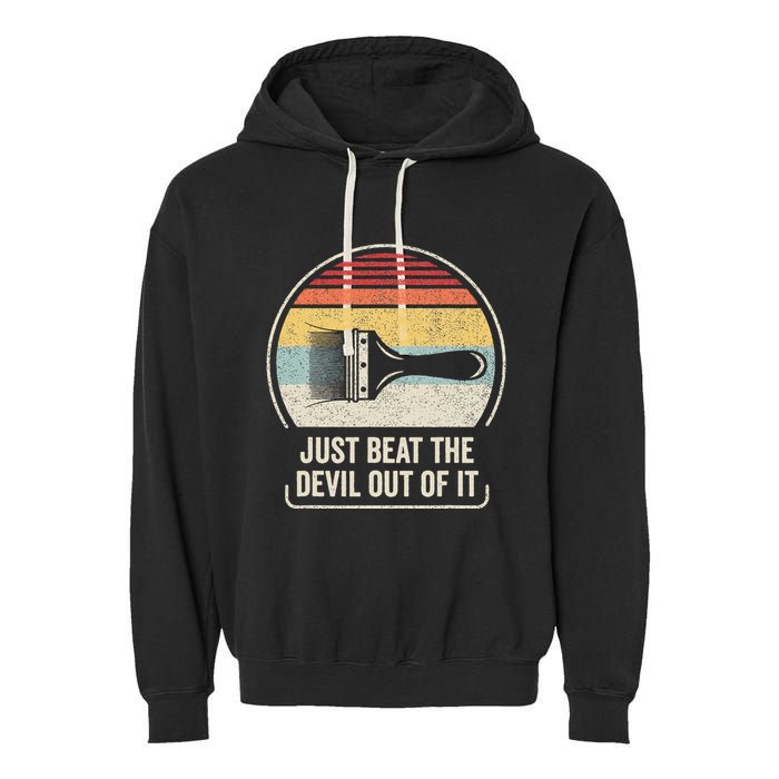 Retro Just Beat The Devil Out Of It Artist Drawing Garment-Dyed Fleece Hoodie