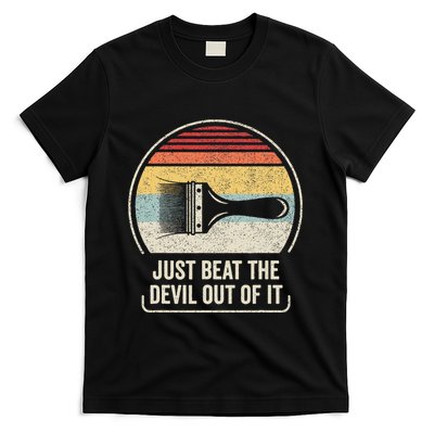 Retro Just Beat The Devil Out Of It Artist Drawing T-Shirt