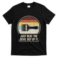 Retro Just Beat The Devil Out Of It Artist Drawing T-Shirt
