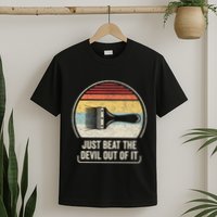 Retro Just Beat The Devil Out Of It Artist Drawing T-Shirt