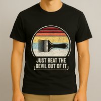 Retro Just Beat The Devil Out Of It Artist Drawing T-Shirt