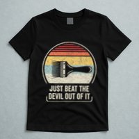 Retro Just Beat The Devil Out Of It Artist Drawing T-Shirt