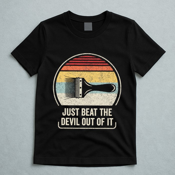 Retro Just Beat The Devil Out Of It Artist Drawing T-Shirt