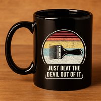 Retro Just Beat The Devil Out Of It Artist Drawing 11oz C Handle Ceramic Mug