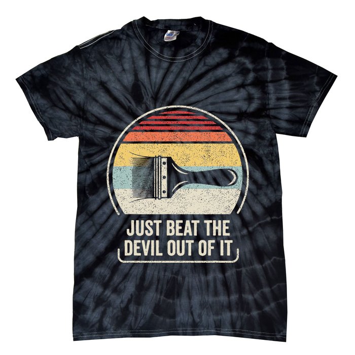 Retro Just Beat The Devil Out Of It Artist Drawing Tie-Dye T-Shirt