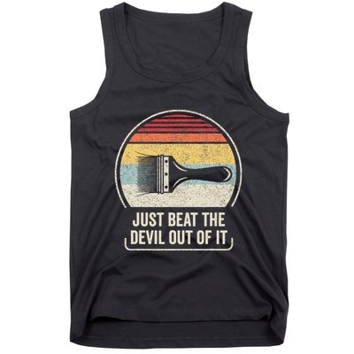Retro Just Beat The Devil Out Of It Artist Drawing Tank Top