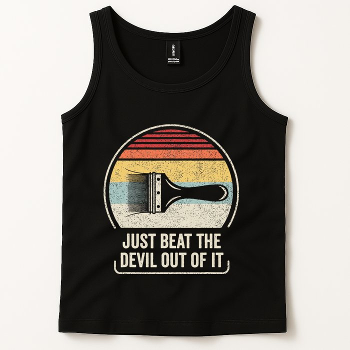 Retro Just Beat The Devil Out Of It Artist Drawing Tank Top