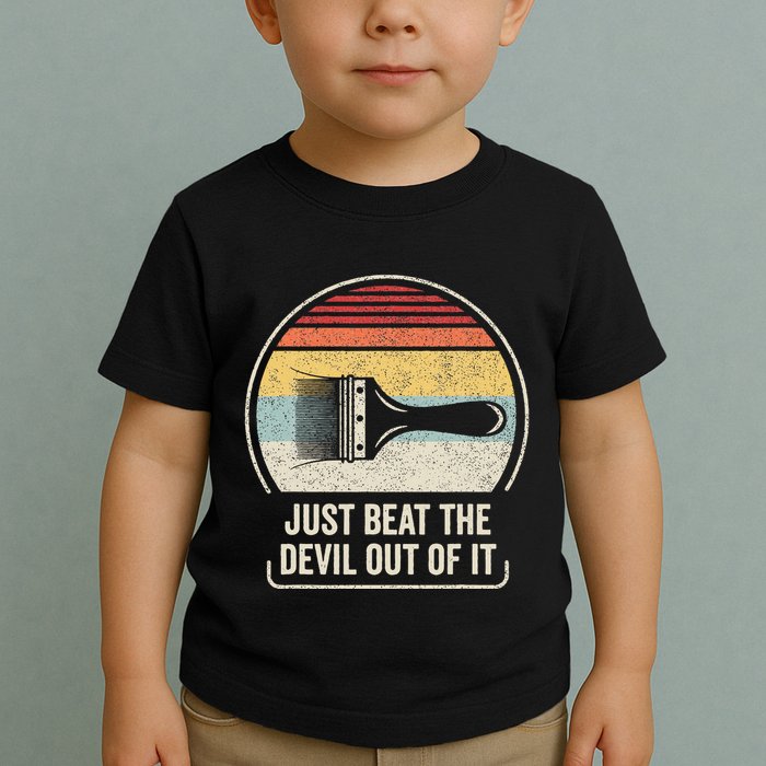 Retro Just Beat The Devil Out Of It Artist Drawing Toddler T-Shirt