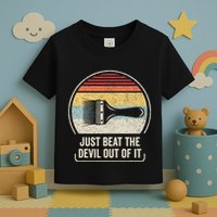 Retro Just Beat The Devil Out Of It Artist Drawing Toddler T-Shirt
