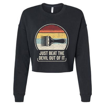 Retro Just Beat The Devil Out Of It Artist Drawing Cropped Pullover Crew