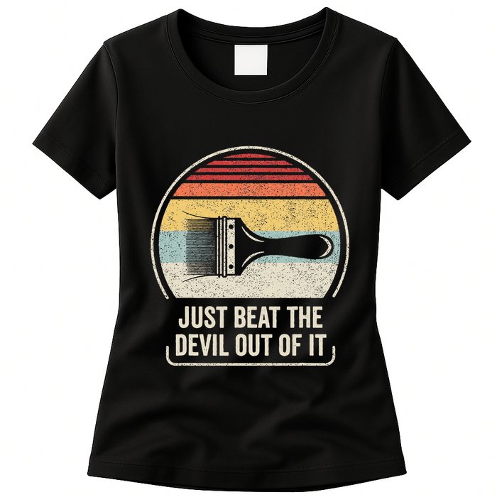 Retro Just Beat The Devil Out Of It Artist Drawing Womens T-Shirt