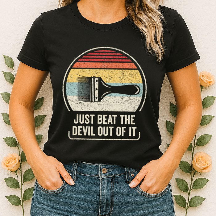 Retro Just Beat The Devil Out Of It Artist Drawing Womens T-Shirt