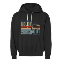 Retro Jiu Jitsu Martial Art When In Doubt Shrimp Out Bjj Mma Garment-Dyed Fleece Hoodie