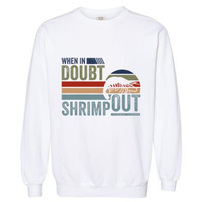 Retro Jiu Jitsu Martial Art When In Doubt Shrimp Out Bjj Mma Garment-Dyed Sweatshirt
