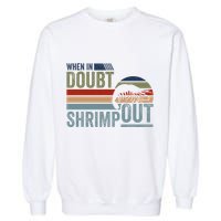 Retro Jiu Jitsu Martial Art When In Doubt Shrimp Out Bjj Mma Garment-Dyed Sweatshirt