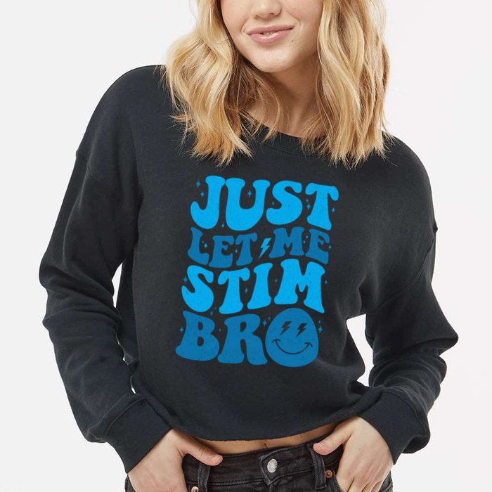 Retro Just Let Me Stim Bro Autism Awareness Cropped Pullover Crew
