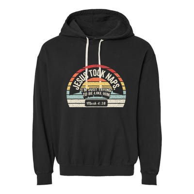 Retro Jesus Took Naps Mark 438 Christian Funny Faith Garment-Dyed Fleece Hoodie