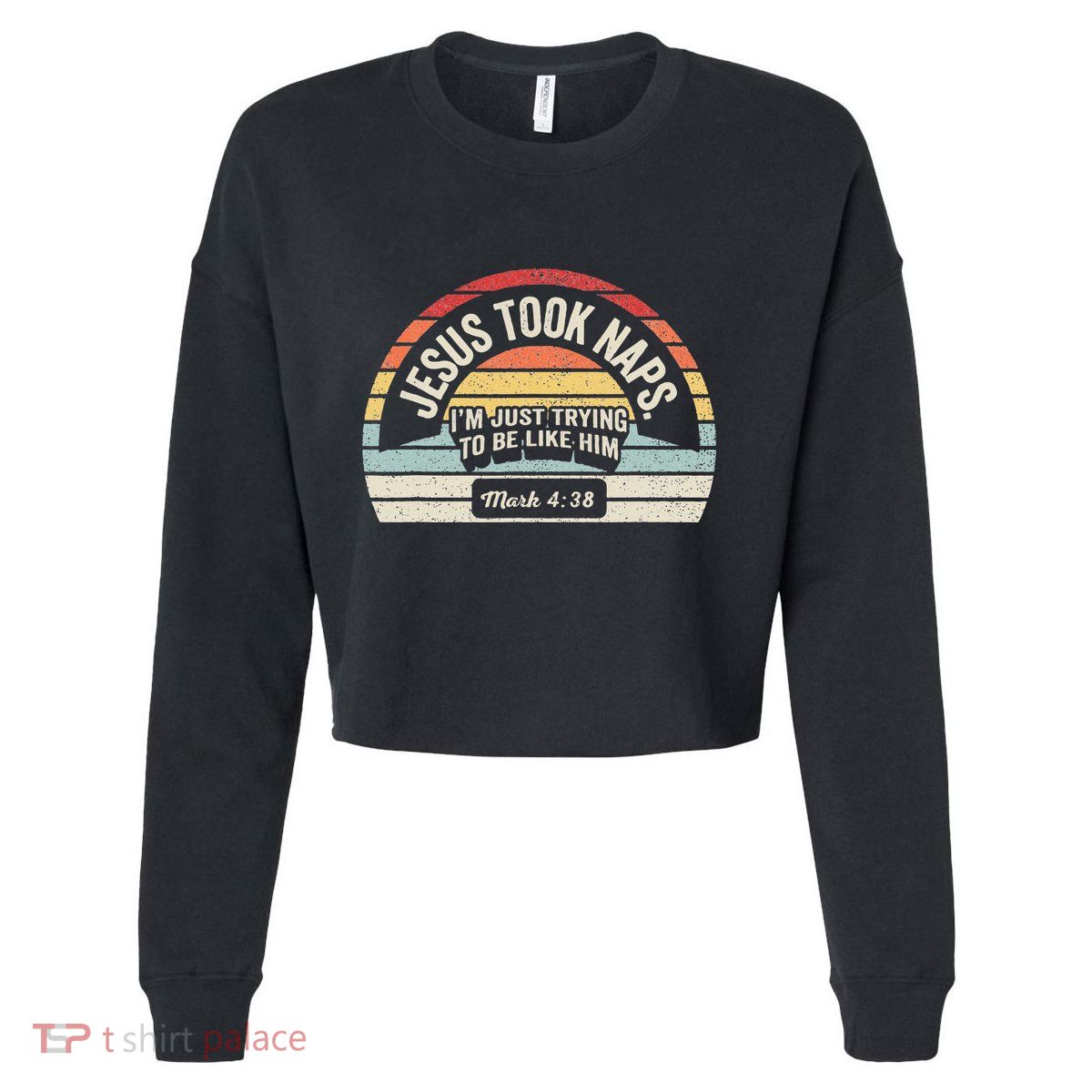 Retro Jesus Took Naps Mark 438 Christian Funny Faith Cropped Pullover Crew