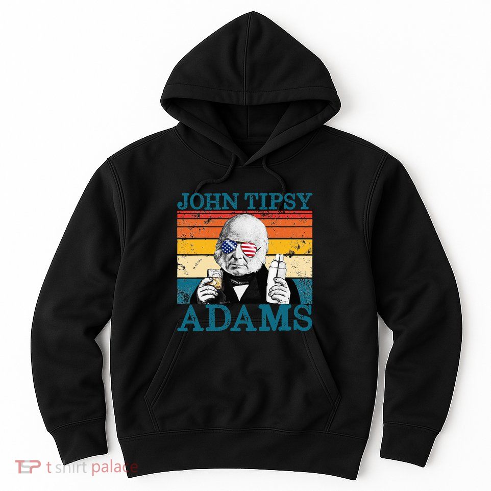 Retro John Tipsy Adams President John Quincy Adams July 4th Hoodie