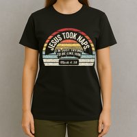 Retro Jesus Took Naps Mark 438 Christian Funny Faith T-Shirt