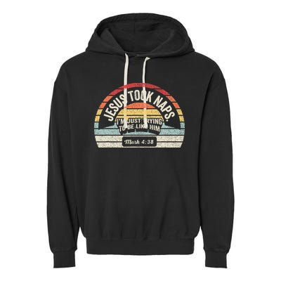 Retro Jesus Took Naps Mark 438 Christian Funny Faith Garment-Dyed Fleece Hoodie