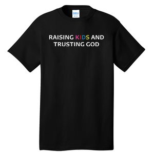 Raising K.I.D.S And Trusting God Tall T-Shirt