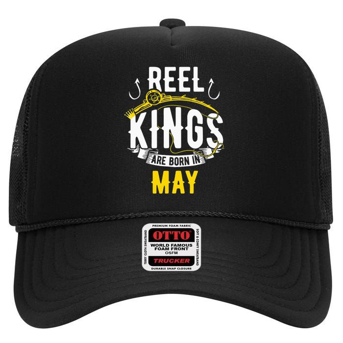 Reel Kings Are Born In May Fishing Birthday High Crown Mesh Back Trucker Hat