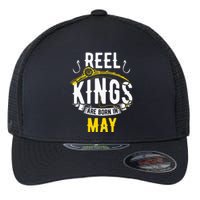 Reel Kings Are Born In May Fishing Birthday Flexfit Unipanel Trucker Cap