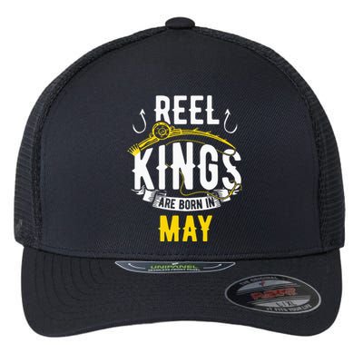 Reel Kings Are Born In May Fishing Birthday Flexfit Unipanel Trucker Cap