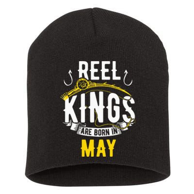 Reel Kings Are Born In May Fishing Birthday Short Acrylic Beanie