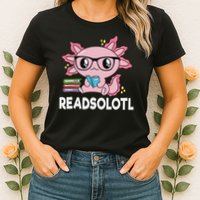 Readsolotl Kawaii Axolotl Book Lover Funny Reading Womens T-Shirt