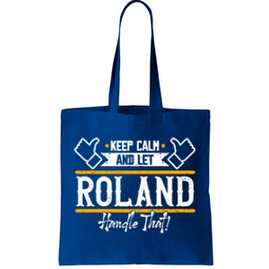 Roland Keep Calm And Let Roland Handle That Gift Tote Bag