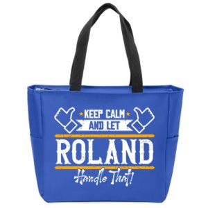 Roland Keep Calm And Let Roland Handle That Gift Zip Tote Bag