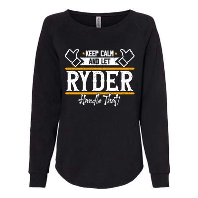 Ryder Keep Calm And Let Ryder Handle That Cool Gift Womens California Wash Sweatshirt