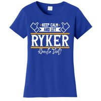 Ryker Keep Calm And Let Ryker Handle That Gift Women's T-Shirt