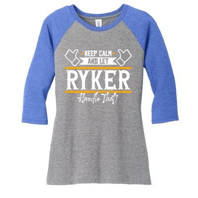 Ryker Keep Calm And Let Ryker Handle That Gift Women's Tri-Blend 3/4-Sleeve Raglan Shirt