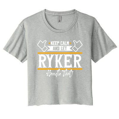 Ryker Keep Calm And Let Ryker Handle That Gift Women's Crop Top Tee